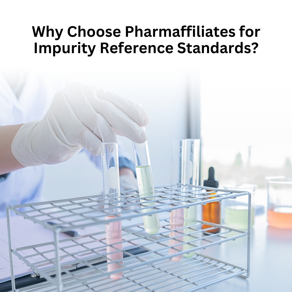 Why Choose Pharmaffiliates for Impurity Reference Standards Why Choose Pharmaffiliates for Impurity Reference Standards